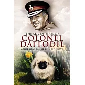 The Adventures of Colonel Daffodil: Balkan Beginnings, Memorable Travels and Forgotten Conflicts