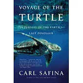 Voyage of the Turtle: In Pursuit of the Earth’s Last Dinosaur