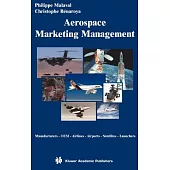 Aerospace Marketing Management: Manufacturers, Oem, Airlines, Airports, Satellites, Launchers