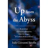 Up from the Abyss: A Journey of Personal Redemption from the Ravages of Guillain-Barre Syndrome