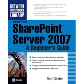 Microsoftr Office SharePointr Server 2007: A Beginner’s Guide