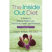 The Inside Out Diet: 4 Weeks to Natural Weight Loss, Total Body Health, and Radiance