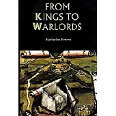 From Kings to Warlords: The Changing Political Structure of Gaelic Ireland in the Later Middle Ages