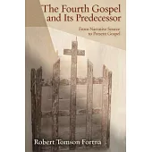 The Fourth Gospel and Its Predecessor: From Narrative Source to Present Gospel