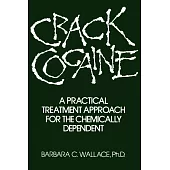 Crack Cocaine: A Practical Treatment Approach for the Chemically Dependent