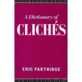 A Dictionary of Cliches: With an Introductory Essay