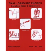 Small Gasoline Engines: Operation, Repair and Maintenance