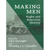 Making Men: Rugby and Masculine Identity