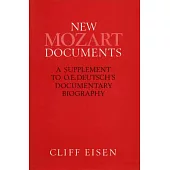 New Mozart Documents: A Supplement to O.E. Deutsch’s Documentary Biography