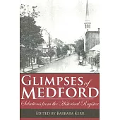 Glimpses of Medford: Selections from the Historical Register