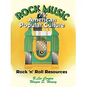 Rock Music in American Popular Culture: Rock ’N’ Roll Resources