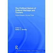 The Political Nature of Cultural Heritage and Tourism: Critical Essays, Volume Three
