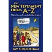The New Testament from A-Z: A Spirited Romp Through the Christian Scriptures