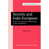 Semitic and Indo-European: Comparative Morphology, Syntax and Phonetics