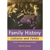 Family History Cultures and Faiths: How Your Ancestors Lived and Worshipped