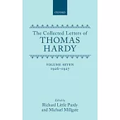 The Collected Letters of Thomas Hardy: Volume 7: 1926-1927 (with Addenda, Corrigenda, and General Index)