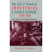 The Life and Death of Industrial Languedoc, 1700-1920