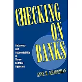 Checking on Banks: Autonomy and Accountability in Three Federal Agencies