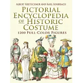 Pictorial Encyclopedia of Historic Costume: 1200 Full-color Figures