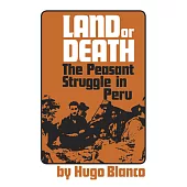 Land or Death?: The Peasant Struggle in Peru