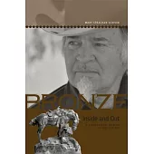 Bronze Inside and Out: A Biographical Memoir of Bob Scriver