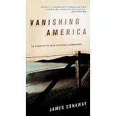 Vanishing America: In Pursuit of Our Elusive Landscapes