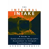 The Integral Intake: A Guide to Comprehensive Idiographic Assessment in Integral Psychotherapy