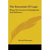 The Essentials of Logic: Being Ten Lectu