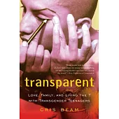 Transparent: Love, Family, and Living the T With Transgender Teenagers