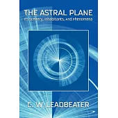 The Astral Plane: Its Scenery, Inhabitants, and Phenomena