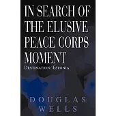 In Search of the Elusive Peace Corps Moment: Destination Estonia