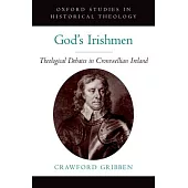 God’s Irishmen: Theological Debates in Cromwellian Ireland