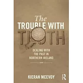 Truth, Transition and Reconciliation: Dealing With the Past in Northern Ireland