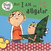 But I Am an Alligator