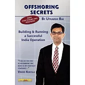 Offshoring Secrets: Building and Running a Successful India Operation