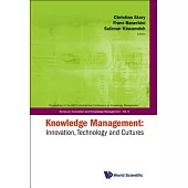 Knowledge Management: Innovation, Technology and Cultures: Proceedings of the 2007 International Conference on Knowledge Managem