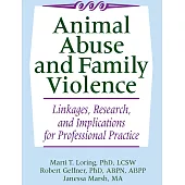 Animal Abuse and Family Violence: Linkages, Research, and Implications for Professional Practice