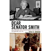 Dear Senator Smith: Small-Town Maine Writes to Senator Margaret Chase Smith About the Vietnam War, 1967-1971