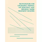 Technologies for Upgrading Existing or Designing New Drinking Water Treatment Facilities
