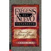 Exegesis del Nuevo Testamento/ Exergesis of the New Testament: Manual Para Estudiantes Y Pastores