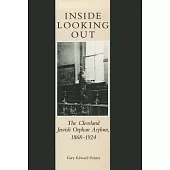 Inside Looking Out: The Cleveland Jewish Orphan Asylum, 1868-1924