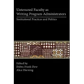 Untenured Faculty as Writing Program Administrators: Institutional Practices and Politics