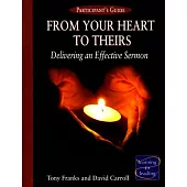 From Your Heart to Theirs: Delivering an Effective Sermon - Participant’s Guide