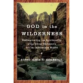 God in the Wilderness: Rediscovering the Spirituality of the Great Outdoors With the Adventure Rabbi