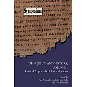 John, Jesus, and History, Volume 1: Critical Appraisals of Critical Views