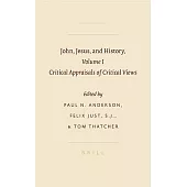 John, Jesus, and History: Critical Appraisals of Critical Views