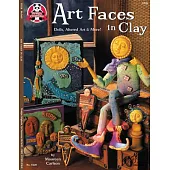 Art Faces in Clay: Dolls, Altered Art & More!