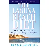 The Laguna Beach Diet: The Healthy Alternative for Weight Loss, Vitality, and Long Life