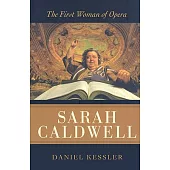 Sarah Caldwell: The First Woman of Opera