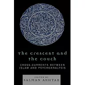 The Crescent and the Couch: Cross-Currents Between Islam and Psychoanalysis